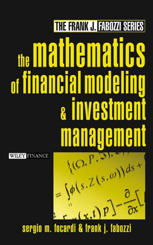 The Mathematics of Financial Modeling and Investment Management PDF Download – Sergio M. Focardi and Frank J. Fabozzi
