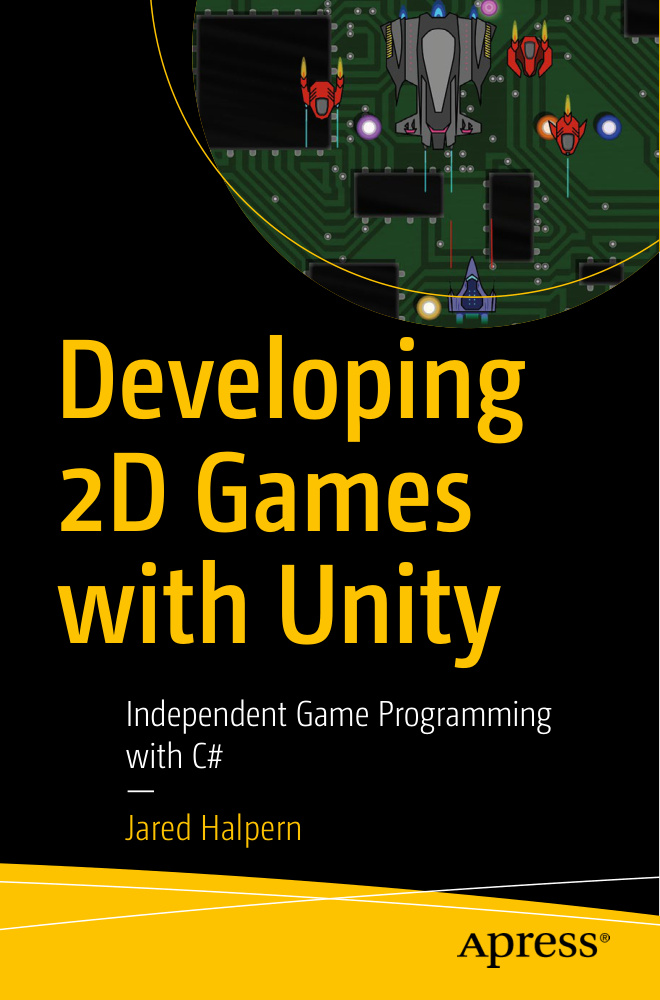 Developing 2D Games with Unity: Independent Game Programming with C# PDF Download – Jared Halpern