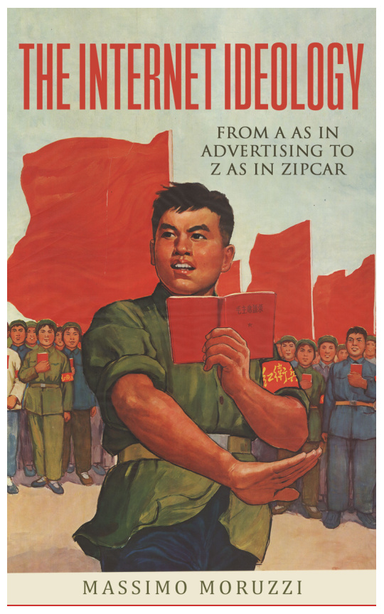 The Internet Ideology: From A as in Advertising to Z as in Zipcar PDF Download – Unknown Author
