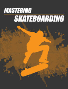 66dba3d5543b8 mastering skateboarding Kitap Kapağı
