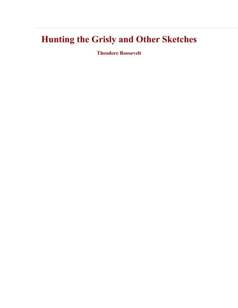 Hunting the Grisly and Other Sketches PDF Download – Theodore Roosevelt