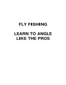 66e3f8e6aacf1 fly fishing learn to angle like the pros Kitap Kapağı