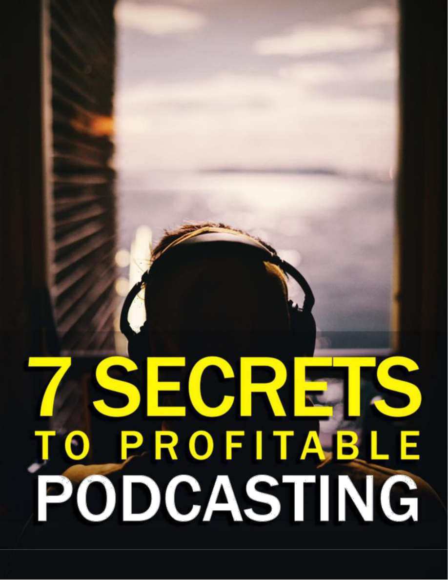 7 Secrets to Profitable Podcasting PDF Download