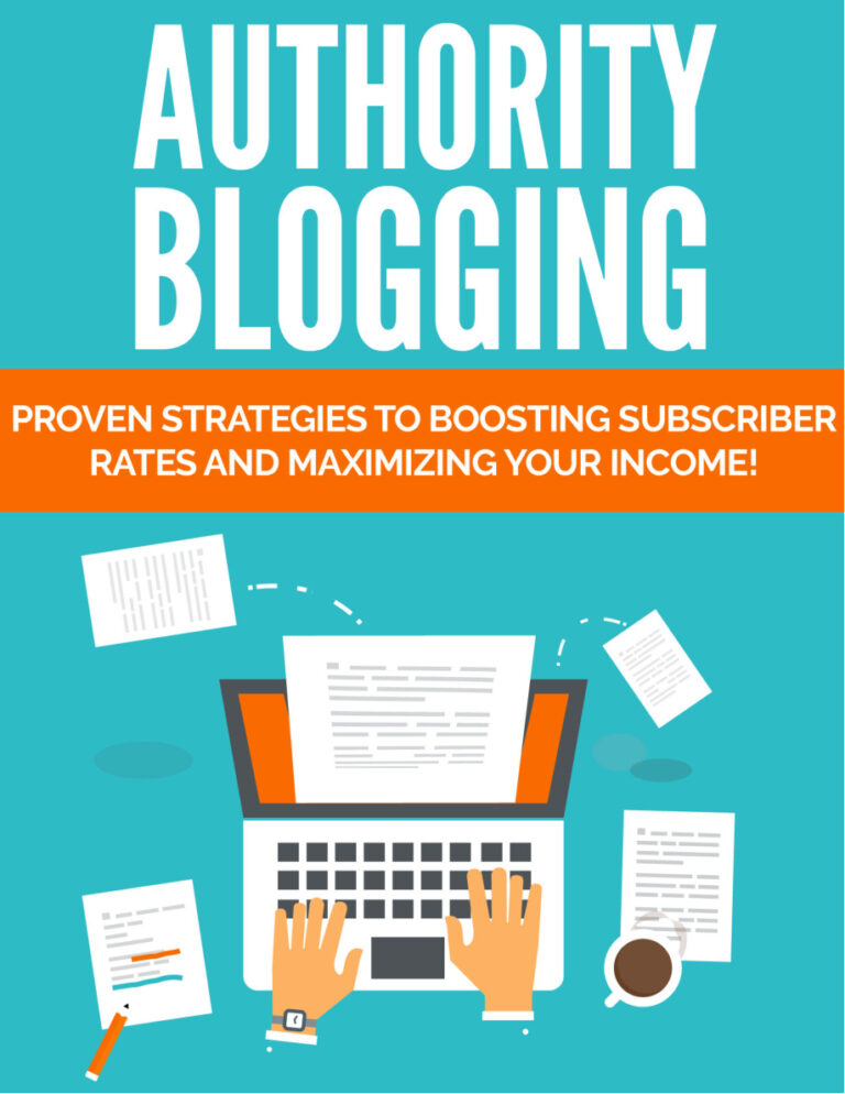 Authority Blogging: Proven Strategies to Boosting Subscriber Rate and Maximizing Your Income PDF Download – Unknown Author
