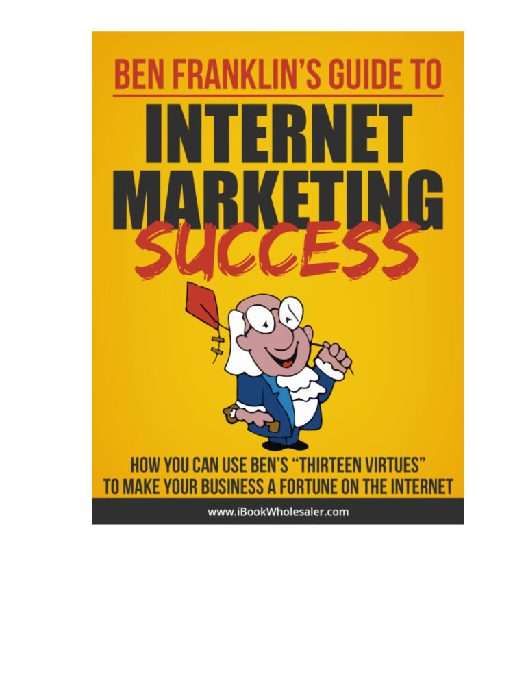 Ben Franklin’s Guide to Internet Marketing Success PDF Download – Unknown Author