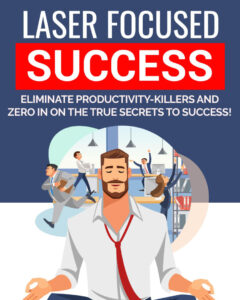 682cc92392f84 laser focused success eliminate productivity killers and zero in on the true secrets to success Kitap Kapağı
