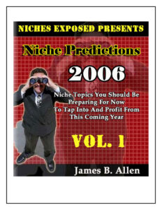 683edc5c0f0db niches exposed presents niches prediction 2006 niches topics you should be preparing for new to tap into and profit from this coming Kitap Kapağı
