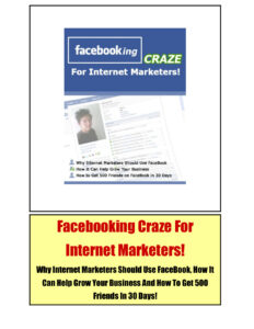 684c1107a0c4a facebooking craze for internet marketers why internet marketers should use facebook how it can help grow your business and how to get 500 friends in 30 days Kitap Kapağı
