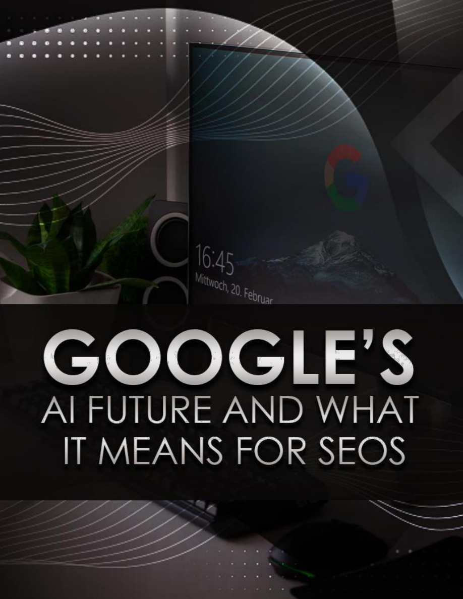 Google's AI Future and What It Means for SEO's PDF Download