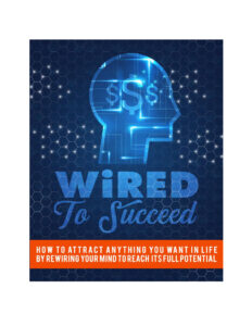 684fce196829a wired to succeed how to attract anything you want in life by rewiring your mind to reach its full potential Kitap Kapağı