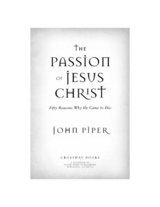 6862c659ea6fe the passion of jesus christ fifty reasons why he came to die by john piper Kitap Kapağı