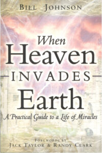 6864d07e08aff bill johnson when heaven invades earth 2005 destiny image publishers Kitap Kapağı