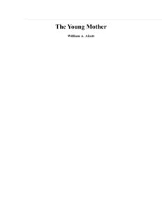 686e9cb44e4aa the young mother william a alcott Kitap Kapağı