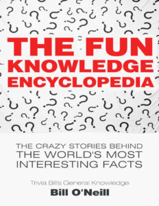 6885c6b8acdf9 the fun knowledge encyclopedia the crazy stories behind the world s most interesting facts trivia bill s general knowledge book 1 bill o neill lak publishing Kitap Kapağı