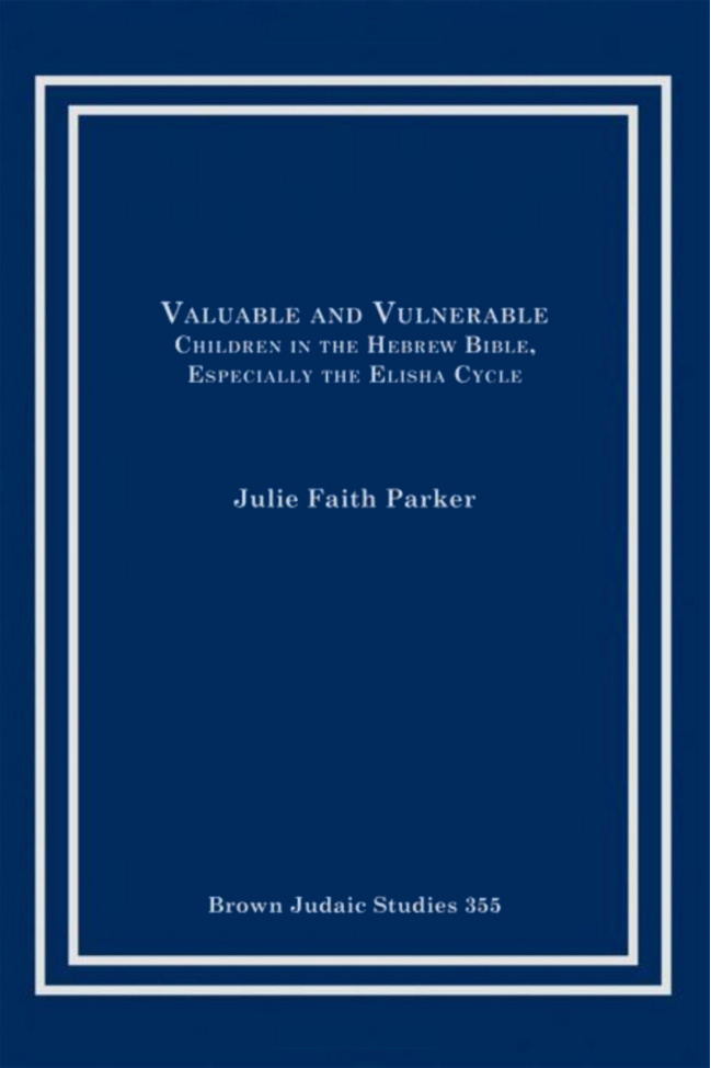 Valuable and Vulnerable Children in the Hebrew Bible PDF Download – Julie Faith Parker
