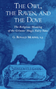 6886a4a02eca4 the owl the raven and the dove the religious meaning of the grimms magic fairy tales Kitap Kapağı