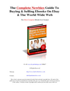 688cc9bb84e59 the complete newbies guide to buying and selling ebooks on ebay and the world wide web Kitap Kapağı
