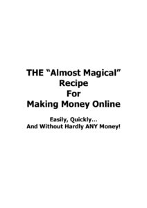 68912618eccad the almost magical recipe for making money online easily quickly and without hardly any money Kitap Kapağı