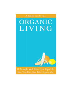 68a2490f76e47 a simple guide to organic living organic living starts in your home Kitap Kapağı