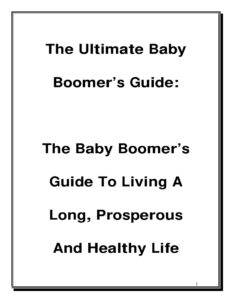 68a5c1654e46d the ultimate baby boomer s guide 1 the baby boomer s guide to living a long prosperous and healthy life Kitap Kapağı