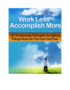 68b462bc092e5 work less accomplish more 101 productivity principles for getting things done so you can live your life free Kitap Kapağı