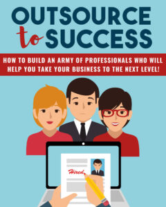 68b68b591dca7 outsource to success how to build an army of professionals who will help take your business Kitap Kapağı