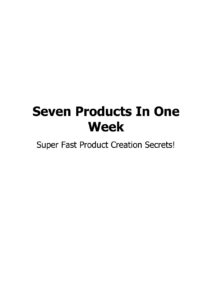 68cfb204b2485 seven products in one week super fast product creation secrets Kitap Kapağı