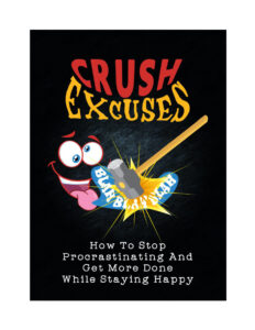6913aa6642181 crush excuses how to stop procrastinating and get more done while staying happy Kitap Kapağı