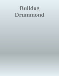 692ccc5be92dd bulldog drummond by herman cyril mcneile Kitap Kapağı
