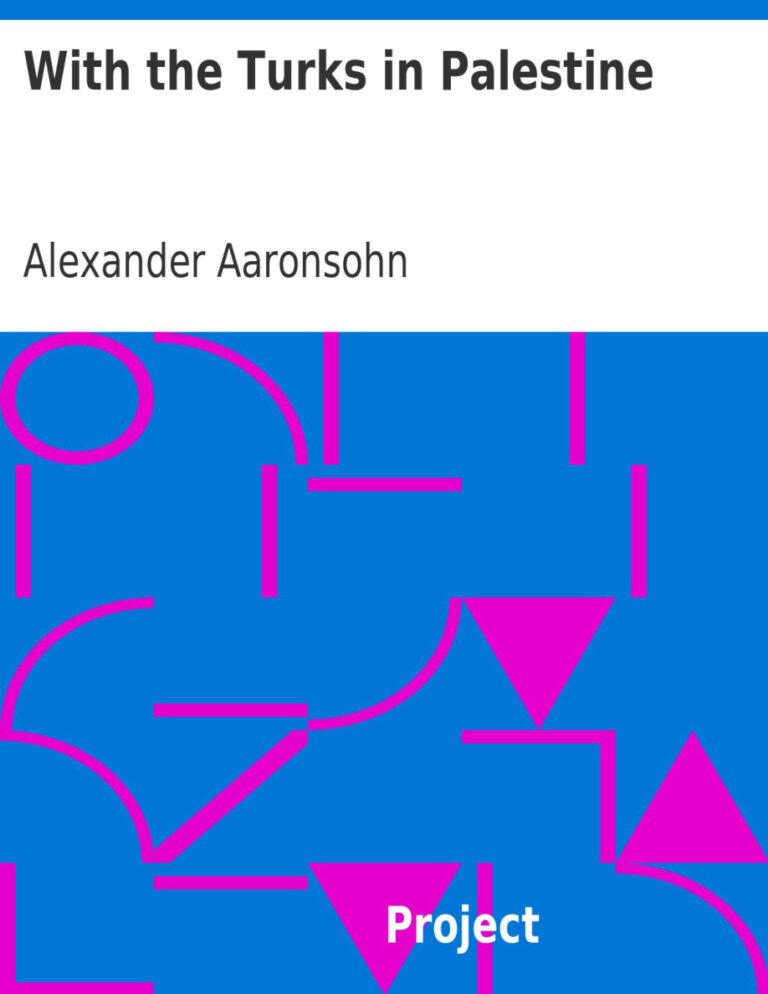 With the Turks in Palestine PDF Download – Alexander Aaronsohn