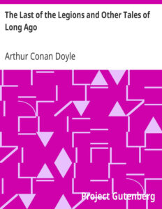 693149a72a323 the last of the legions and other tales of long ago by arthur conan doyle Kitap Kapağı