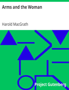 6932dbf21400e arms and the woman a romance by harold macgrath Kitap Kapağı