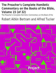 69369367270b4 the preacher s complete homiletic commentary on the books of the bible volume 15 of 32 Kitap Kapağı