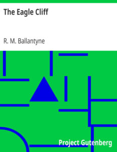 69443c11a12ec the eagle cliff a tale of the western isles by robert michael ballantyne Kitap Kapağı