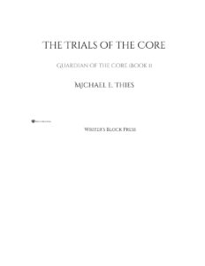 6945605c85136 the trials of the core by michael e thies Kitap Kapağı