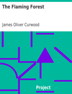 69456903e63d7 the flaming forest by james oliver curwood Kitap Kapağı