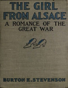 6947a5c186e6b the girl from alsace a romance of the great war originally published under the title of little comrade by burton e stevenson Kitap Kapağı
