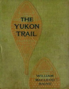 69485f3eca70e the yukon trail a tale of the north by william macleod raine Kitap Kapağı