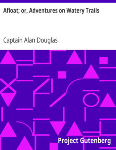 6948ff31e124d afloat or adventures on watery trails by captain douglas alan Kitap Kapağı