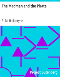 6949063b3922e the madman and the pirate by robert michael ballantyne Kitap Kapağı