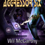 Aggressor Six Wil McCarthy Kitap Kapağı