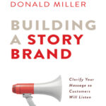 Building a StoryBrand Clarify Your Message So Customers Will Listen Kitap Kapağı