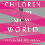 Children of the New World Alexander Weinstein Kitap Kapağı