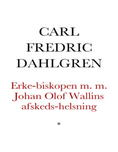 Erke biskopen m m Johan Olof Wallins afskeds helsning till S Swedish Edition Dahlgren Carl Fredric Kitap Kapağı