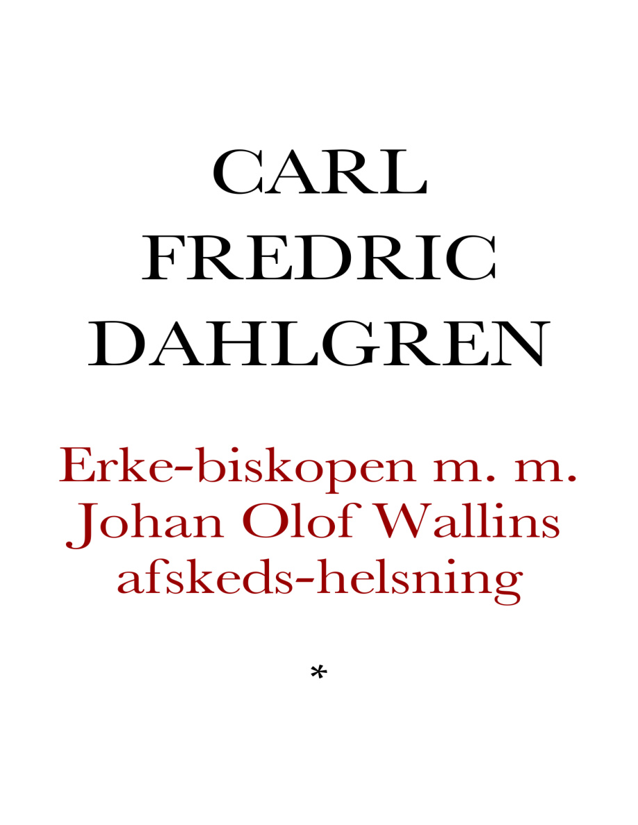Erke-biskopen m m Johan Olof Wallins afskeds-helsning PDF Download