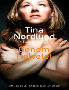 Genom helvetet om fotboll karlek och anorexi Nordlund Tina Kitap Kapağı