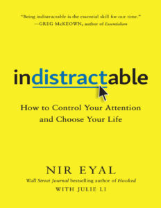 Indistractable How to Control Your Attention and Choose Your Life Kitap Kapağı