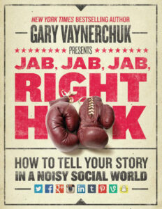 Jab, Jab, Jab, Right Hook How to Tell Your Story in a Noisy Social Kitap Kapağı