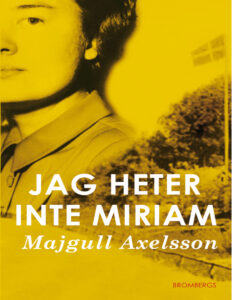 Jag heter inte Miriam Majgull Axelsson Kitap Kapağı
