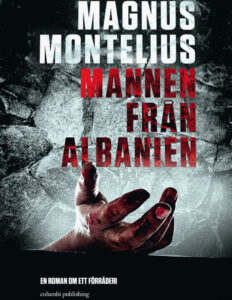 Mannen fran Albanien en roman om ett forraderi Magnus Montelius Kitap Kapağı